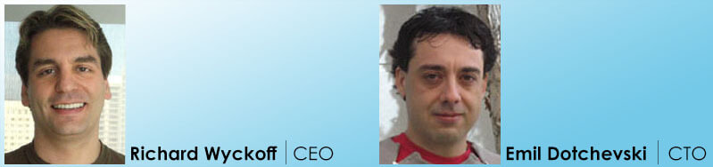 Richard Wyckoff, CEO and Emil Dotchevski, CTO